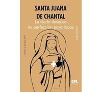 Santa Juana de Chantal. La viuda deseosa de perfección para todos