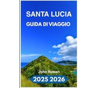 SANTA LUCIA GUIDA DI VIAGGIO 2025 2026: Pianifica, esplora e vivi il vero cuore pulsante dell'isola