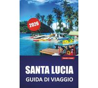 SANTA LUCIA GUIDA DI VIAGGIO 2026: Esplora le spiagge, i parchi vulcanici, la vita dell'isola e la cucina locale nella gemma nascosta dei Caraibi