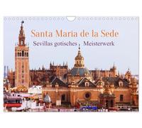 Santa María de la Sede (Wandkalender 2026 DIN A4 quer), CALVENDO Monatskalender: Diese Kirche ist ein Wahrzeichen Sevillas und ganz Andalusiens