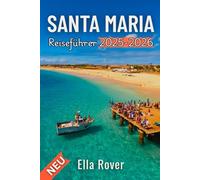 Santa Maria Reiseführer 2025-2026: Insider-Tipps, Dinge, die Sie tun können, was Sie wissen müssen und wie Sie Ihren Hidden Gem Trip genießen können