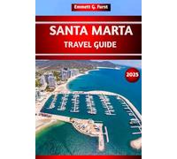 SANTA MARTA TRAVEL GUIDE 2025: Explore the Best Beaches, Top Attractions, Hiking Trails, Hidden Gems, itinerary ideas and Local Culture in Colombia for first time visitors