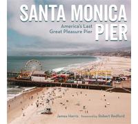 Santa Monica Pier America's Last Great Pleasure Pier - James Harris - Angel City Press - ebook (ePub) - Livre