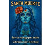 Santa Muerte - Livre de coloriage pour adultes (Volume 1): Illustrations à colorier de Santa Muerte, icône mexicaine du Día de los Muertos - Art ... au format A4 - Visages, crânes, fleurs, co