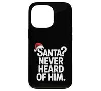 Santa Never Heard of Him Chapeau de Noël Sarcastique Amusant Coque pour iPhone 13 Pro