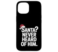 Santa Never Heard of Him Chapeau de Noël Sarcastique Amusant Coque pour iPhone 15