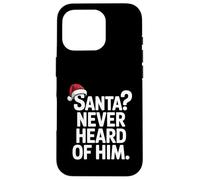 Santa Never Heard of Him Chapeau de Noël Sarcastique Amusant Coque pour iPhone 16 Pro