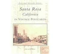 Santa Rosa California in Vintage Postcards, The Postcard History Series Bob Voliva, Kay Voliva (Auteur)