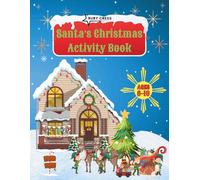 Santa’s Christmas activity book for kids ages 6-10: Celebrate the magic of Christmas with Word Searches, Mazes, Dot-to-Dot, Count and Color for More Holiday Fun, screen-free activities