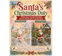 Santa’s Christmas Duty Ink Tracing: Featuring Santa at Work, Christmas Preparations, Sleigh Rides, Reindeer Care & Gift Deliveries / Santa Claus Christmas Ink Tracing