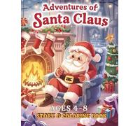 Santa’s Christmas Journey Coloring Book for Kids Ages 4-8: A Holiday Story to Read and Color - Fun Adventure with Santa Claus, Mrs. Claus, Elves, ... Perfect Christmas Activity for Boys and Girls