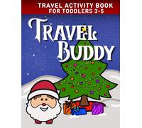 Santa’s Christmas Travel Activity Book for Kids Ages 3-5: Mazes, Matching, Counting & Coloring for Holiday Trips and Winter Vacations: Keep Toddlers Busy, Learning & Calm While Traveling!