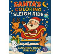 Santa’s Coloring Sleigh Ride - single-sided pages to prevent bleed-through: Santa’s Coloring Sleigh Ride - A Fun & Educational Coloring Adventure for ... and make tearing out artwork easy