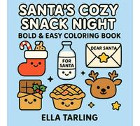 Santa’s Cozy Snack Night: Cute & Easy Christmas Coloring Book with Holiday Snacks and Sweet Treats for Kids & Adults