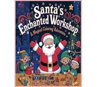 Santa’s Enchanted Workshop: A Magical Coloring Adventure