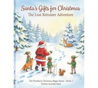 Santa’s Gifts for Christmas: The Lost Reindeer Adventure: A Heartwarming Christmas Story About Friendship, Courage, and Finding Your Way