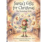 Santa’s Gifts for Christmas: The Workshop Wish: A Magical Christmas Story About Creativity, Confidence, and Believing in Yourself