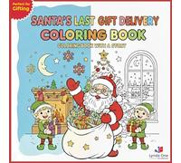 Santa’s Last Gift Delivery: A Coloring Book With a Story - Fun & Easy Christmas Coloring Pages for Kids Ages 3-8: Cute Santa, Reindeer & Holiday Scenes + a Short Christmas Story