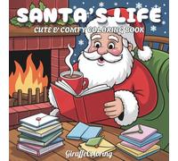 Santa’s Life Coloring Book: 40 Whimsical and Cozy Christmas Coloring Pages Featuring Santa Claus, Elves, Reindeer, Gifts, Cookies, and Festive North Pole Scenes for Adults and Teens