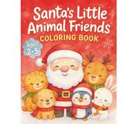 Santa’s Little Animal Friends: Christmas Coloring & Activity Book for Toddlers and Peschoolers Ages 2-5: Cute Santa and Baby Animals | Big Bold Lines, ... Pages for Kids | Perfect for Boys & Girls