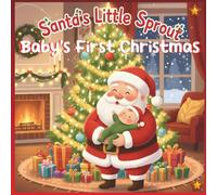 Santa’s Little Sprout Subtitle: A Baby’s First Christmas Keepsake & Memory Book with Special Photo Pages to Treasure Forever