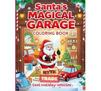Santa’s Magical Garage: Christmas Cars Coloring Book for Kids: Cool Holiday Vehicles, Santa’s Workshop Rides & Festive Fun!