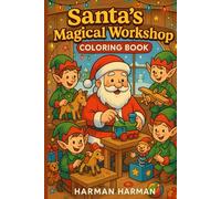 Santa’s Magical Workshop Coloring Book: 100 Festive Christmas Scenes with Elves, Toys, and Holiday Cheer for Kids and Adults