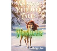 Santa’s Reindeer Tales: Prancer: Santa’s Third Reindeer Adventure - Book 3