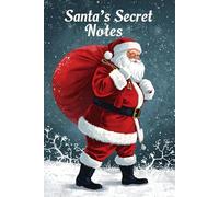 Santa’s Secret Notes: A Festive Keepsake Journal for the Holiday Season