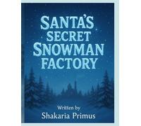 Santa’s Secret Snowman Factory