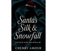 Santa’s Silk & Snowfall: Sleigh My Name and Unwrap Me