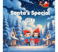 Santa’s Special Gift: A Christmas Story of Friendship: A Sweet Holiday Story for Kids