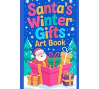 Santa’s Winter Gifts Art Book: Magical Holiday Drawing Pages for Creative Kids & Adults