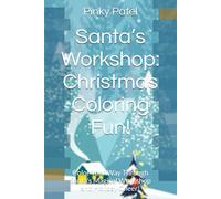 Santa’s Workshop: Christmas Coloring Fun!: Color Your Way Through Santa's Magical Workshop and Holiday Cheer!