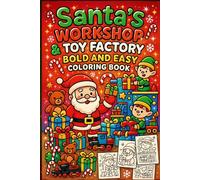 Santa’s Workshop & Toy Factory Bold and Easy Coloring Book: Fun Christmas Scenes with Santa, Elves, Toys, and Holiday Machines for Kids Ages 4-8