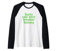 Santa Saw Your Browser History Funny Christmas Tee Manche Raglan