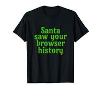 Santa Saw Your Browser History Funny Christmas Tee T-Shirt