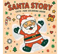 Santa Story: Cute- Fun Coloring Book of Festive Lights, Presents, and Winter Moments, for Kids and Adults Who Love the Holidays