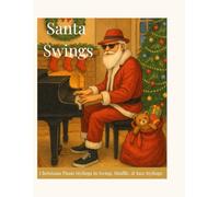 Santa Swings: Fifteen Holiday Favorites arranged in Traditional and Jazz Stylings - EN/FR Edition