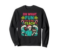 Santa Teacher Oh What Fun to Teach École de Noël pour Femme Sweatshirt