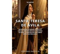 SANTA TERESA DE ÁVILA: REFORMADORA DA ORDEM CARMELITA E UMA DAS GRANDES MÍSTICAS E DOUTORAS DA IGREJA, CONHECIDA POR SUAS OBRAS ESPIRITUAIS PROFUNDAS