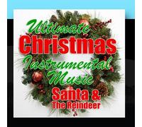 Santa & The Reindeer - Ultimate Christmas Instrumental Music [Import]