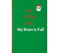 Santa, We Need to Talk… My Brain Is Full: A Funny Christmas Brain Dump Notebook for Holiday Thoughts, Lists, and Everyday Chaos