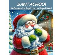 Santachoo! O Conto dos Espirros do Papai Noel: Um Livro de Natal para Crianças