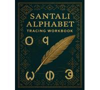 Santali Alphabet Tracing Workbook: Learn and Practise Ol Chiki Script with Pronunciation Guide for Children & Adults: Fun and Easy Tracing Pages to Master the Santali Language