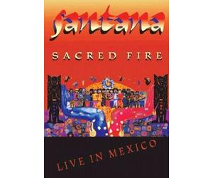 Santana: Sacred Fire Live in Mexico by Carlos Santana