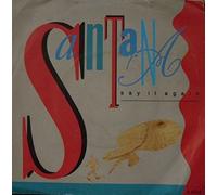 SANTANA - SAY IT AGAIN 7 INCH (7" VINYL 45) DUTCH CBS 1985