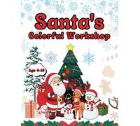 Santa's Colorful Workshop: A Magical Christmas Coloring Adventure: 70 Festive Scenes and Creative Activities for Kids