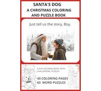 SANTA'S DOG A CHRISTMAS COLORING AND PUZZLE BOOK: A 6 X 9 Christmas 40+ page coloring and 60+ puzzle book- companion to the original "Santa's Dog ... Gone Astray" for girls and boys ages 6 - 14.