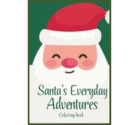 Santa's Everyday Adventures: Coloring Book: Color the Everyday Magic of Santa | Stocking Stuffer Coloring Book Under $5 | Color Santa’s Day Off Adventures | Perfect Gift for All Ages